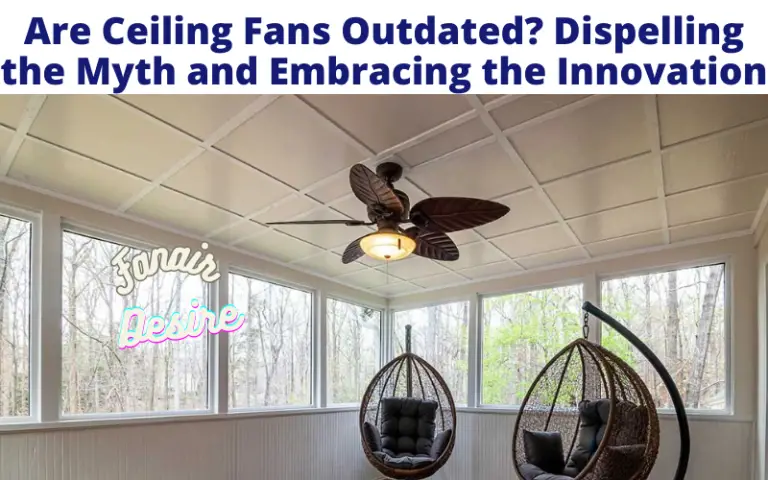 Are Ceiling Fans Outdated?