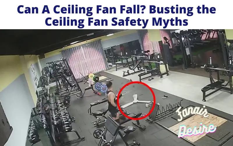 Can A Ceiling Fan Fall?