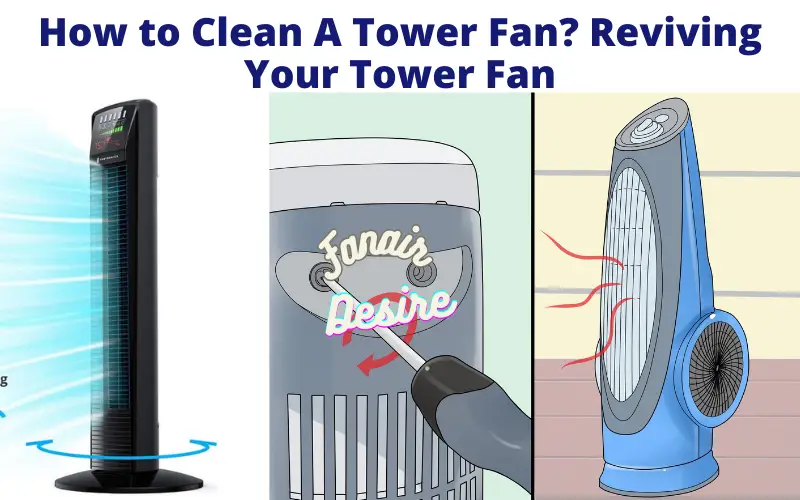 How to Clean A Tower Fan?