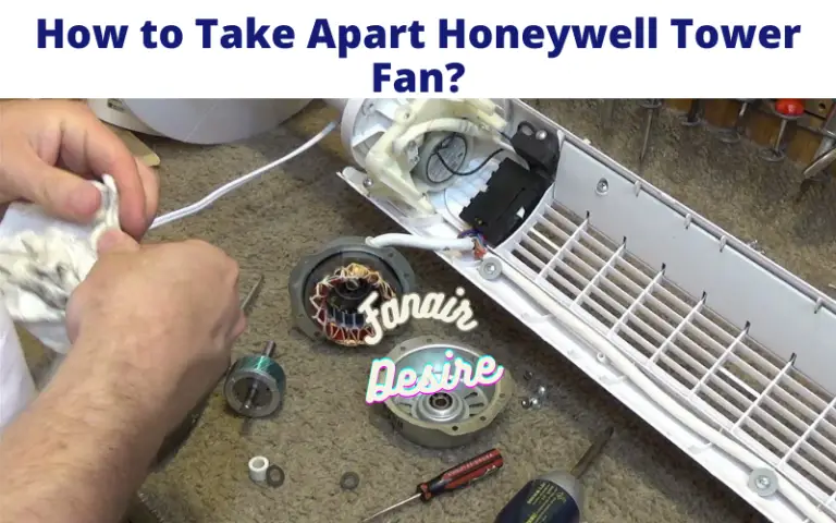 How to Take Apart Honeywell Tower Fan?