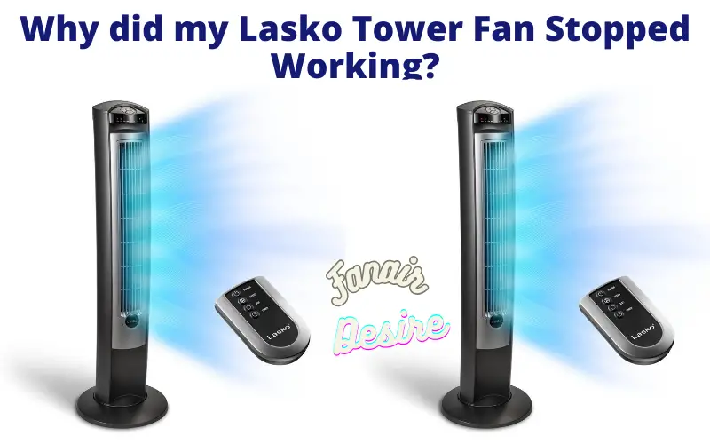Why did my Lasko Tower Fan Stopped Working?