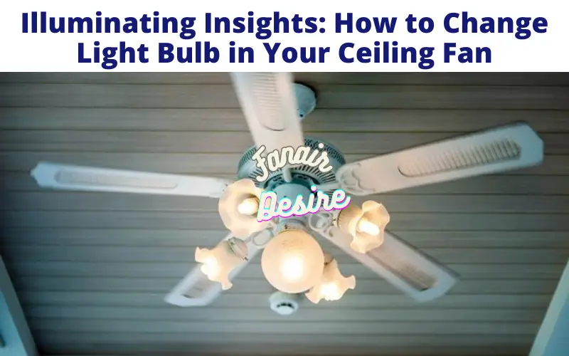 How to Change Light Bulb in Ceiling Fan