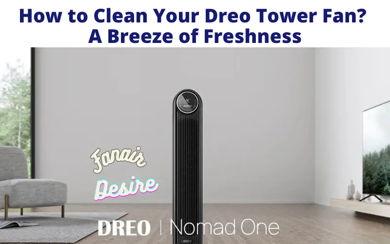 How to Clean Dreo Tower Fan?