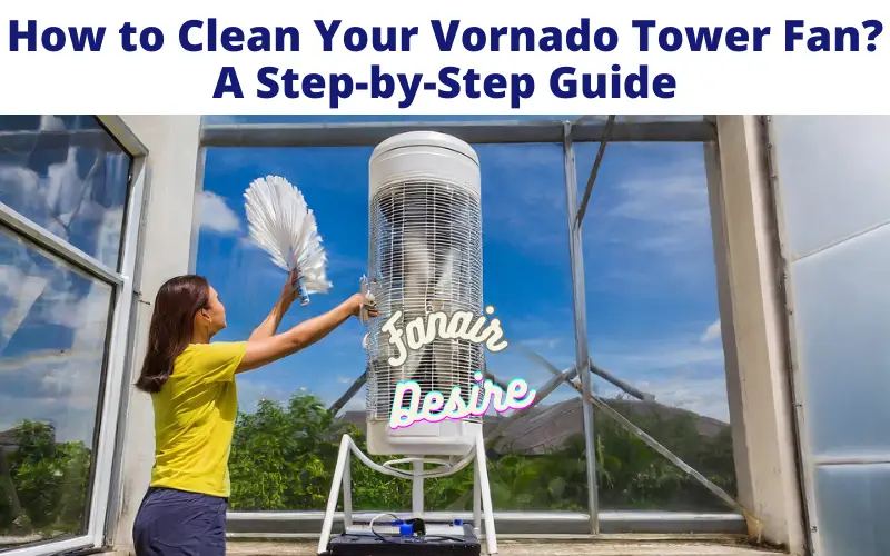 How to Clean Your Vornado Tower Fan?